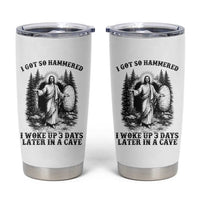 Christian Easter Jesus Tumbler Cup I Got So Hammered Woke Up 3 Days