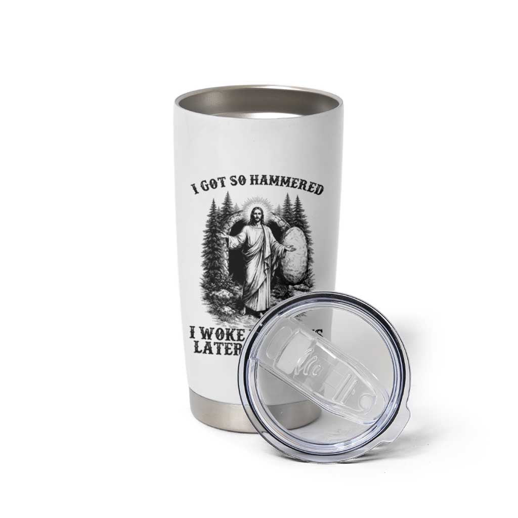 Christian Easter Jesus Tumbler Cup I Got So Hammered Woke Up 3 Days