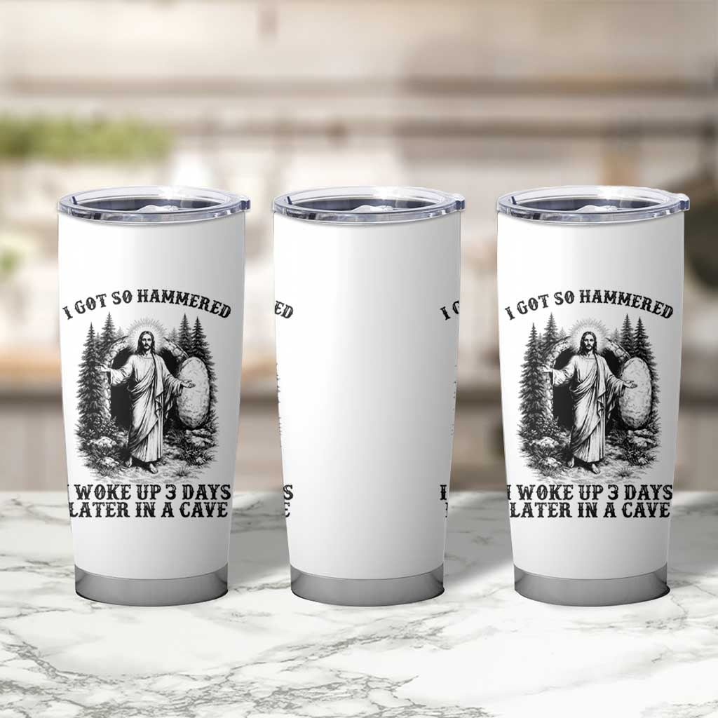 Christian Easter Jesus Tumbler Cup I Got So Hammered Woke Up 3 Days