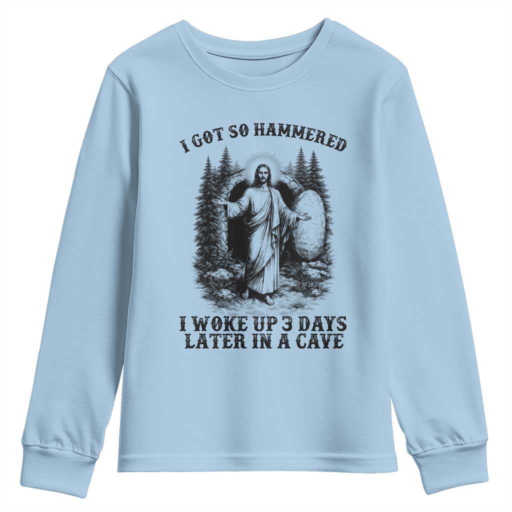 Christian Easter Jesus Youth Sweatshirt I Got So Hammered Woke Up 3 Days
