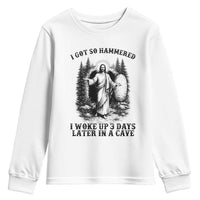 Christian Easter Jesus Youth Sweatshirt I Got So Hammered Woke Up 3 Days