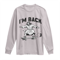 Christian Easter Long Sleeve Shirt Funny Skateboard Jesus I am Back