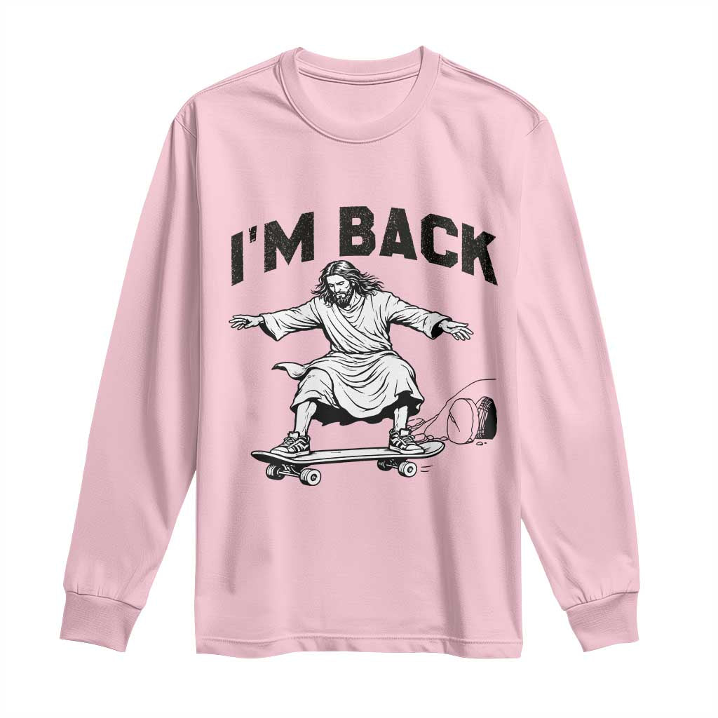 Christian Easter Long Sleeve Shirt Funny Skateboard Jesus I am Back