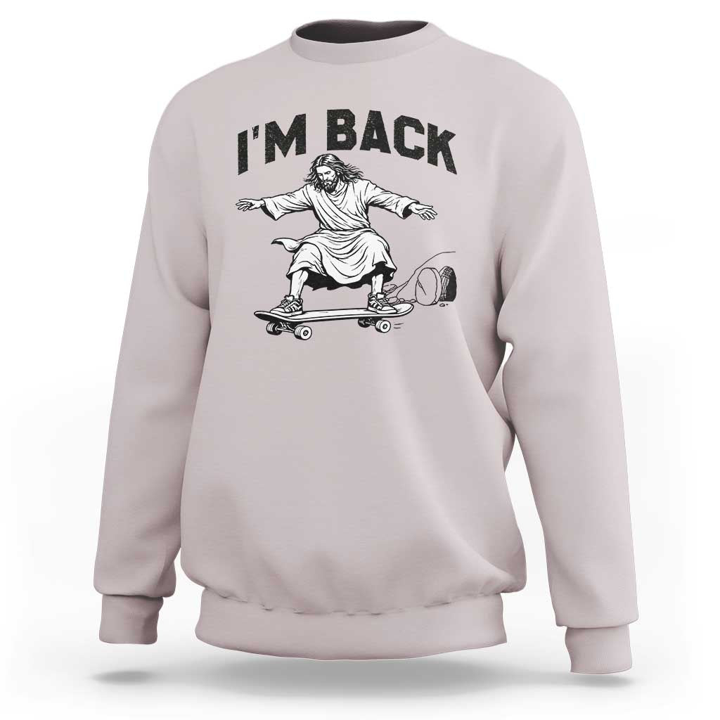Christian Easter Sweatshirt Funny Skateboard Jesus I am Back
