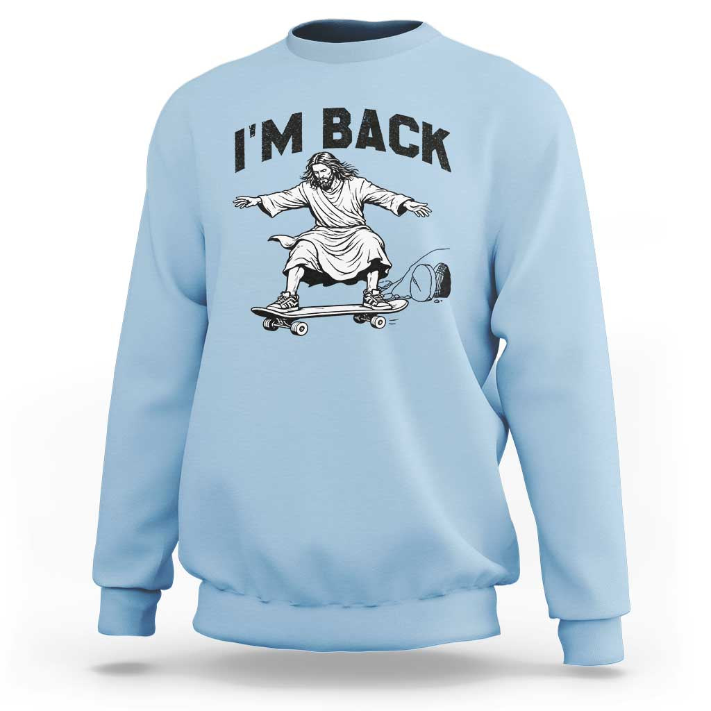 Christian Easter Sweatshirt Funny Skateboard Jesus I am Back