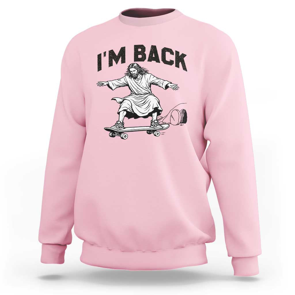 Christian Easter Sweatshirt Funny Skateboard Jesus I am Back
