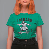 Christian Easter T Shirt For Women Funny Skateboard Jesus I am Back