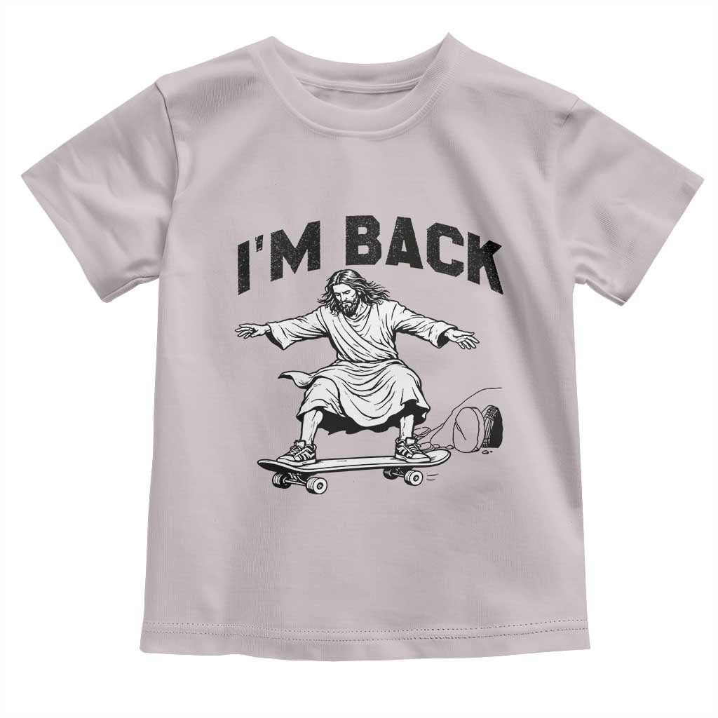 Christian Easter Toddler T Shirt Funny Skateboard Jesus I am Back