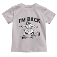 Christian Easter Toddler T Shirt Funny Skateboard Jesus I am Back