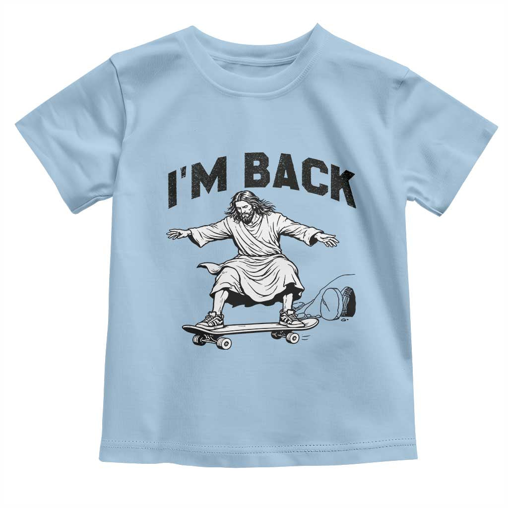 Christian Easter Toddler T Shirt Funny Skateboard Jesus I am Back
