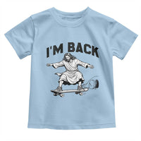 Christian Easter Toddler T Shirt Funny Skateboard Jesus I am Back