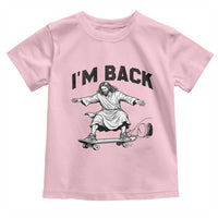 Christian Easter Toddler T Shirt Funny Skateboard Jesus I am Back