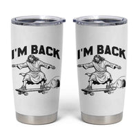 Christian Easter Tumbler Cup Funny Skateboard Jesus I am Back