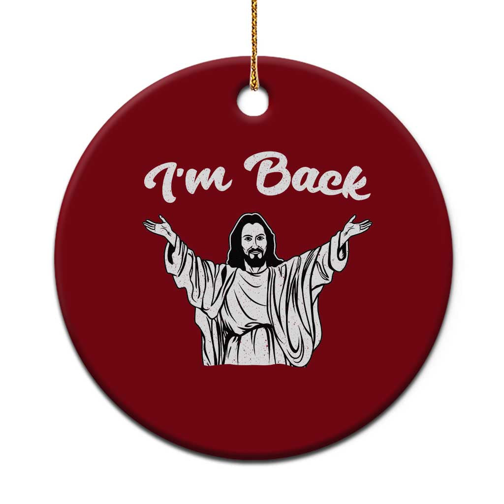 Funny Easter Jesus Meme Ceramic Ornament I'm Back