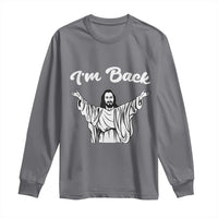 Funny Easter Jesus Meme Long Sleeve Shirt I'm Back