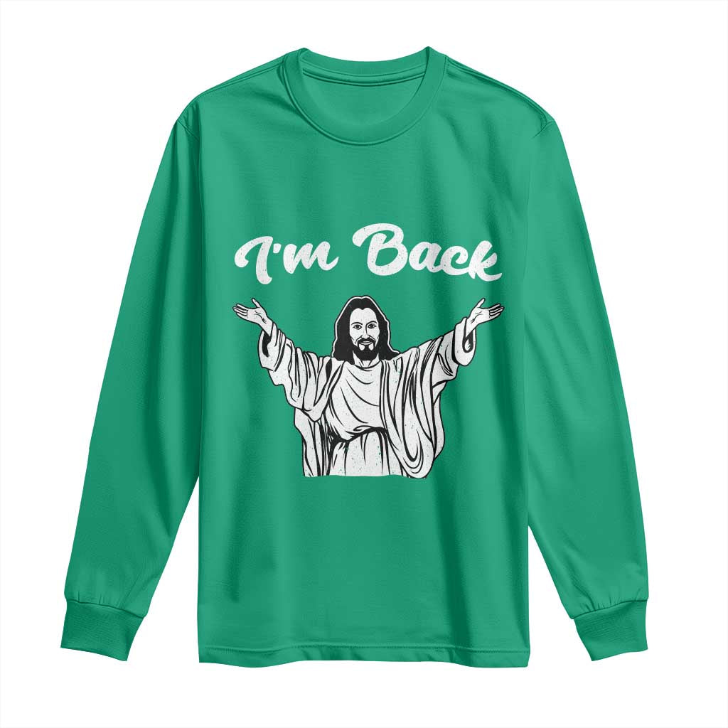 Funny Easter Jesus Meme Long Sleeve Shirt I'm Back