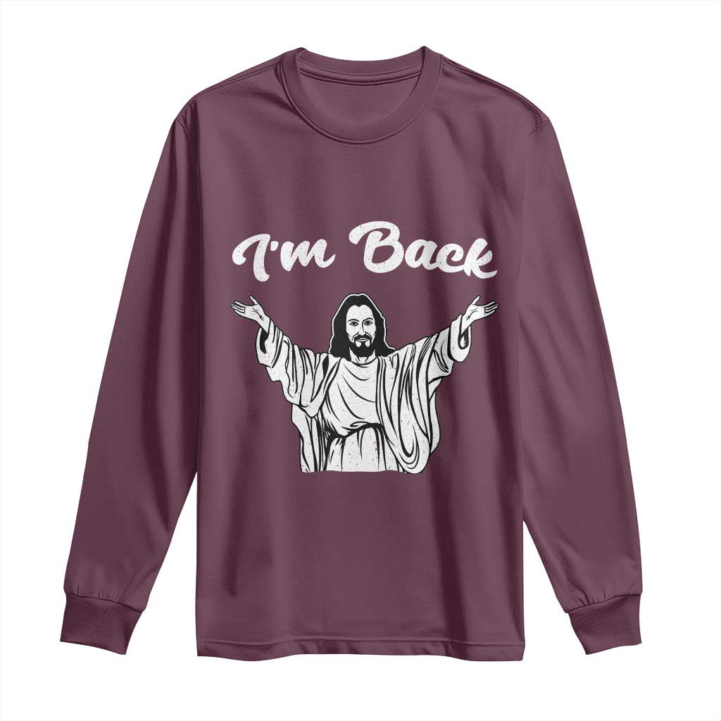 Funny Easter Jesus Meme Long Sleeve Shirt I'm Back