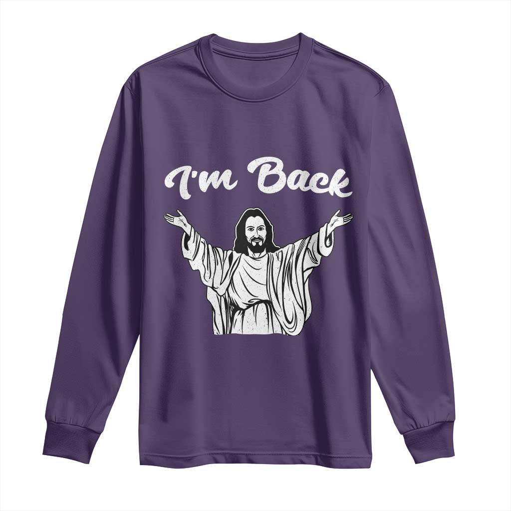 Funny Easter Jesus Meme Long Sleeve Shirt I'm Back