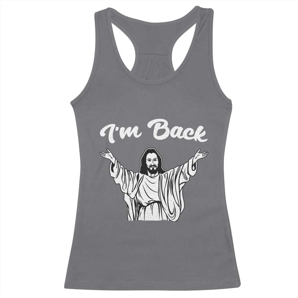 Funny Easter Jesus Meme Racerback Tank Top I'm Back