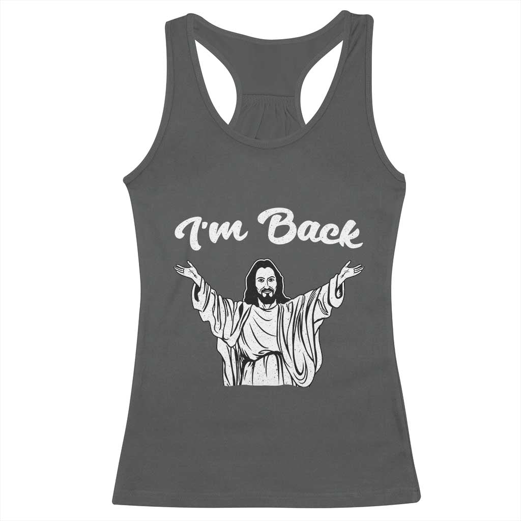 Funny Easter Jesus Meme Racerback Tank Top I'm Back