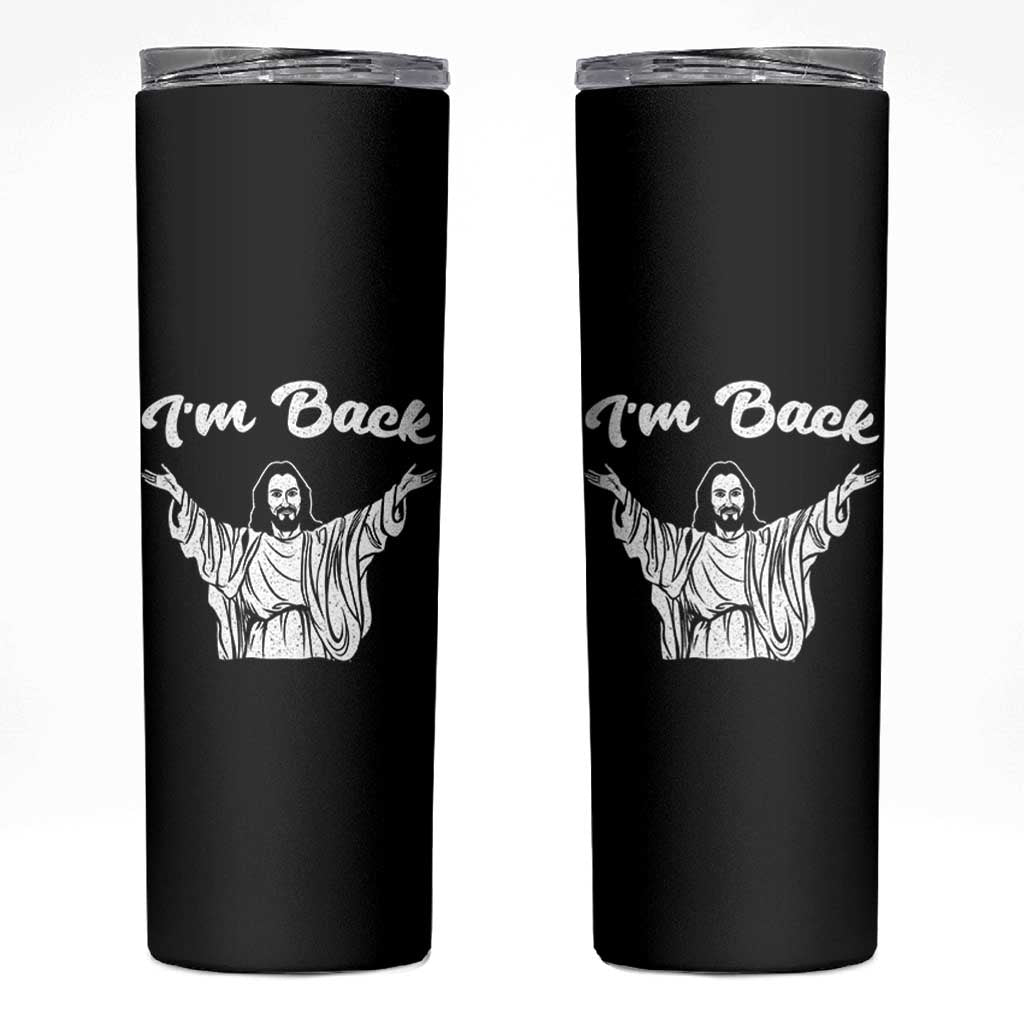 Funny Easter Jesus Meme Skinny Tumbler I'm Back