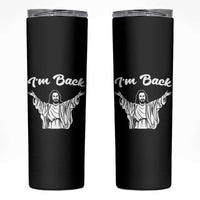 Funny Easter Jesus Meme Skinny Tumbler I'm Back