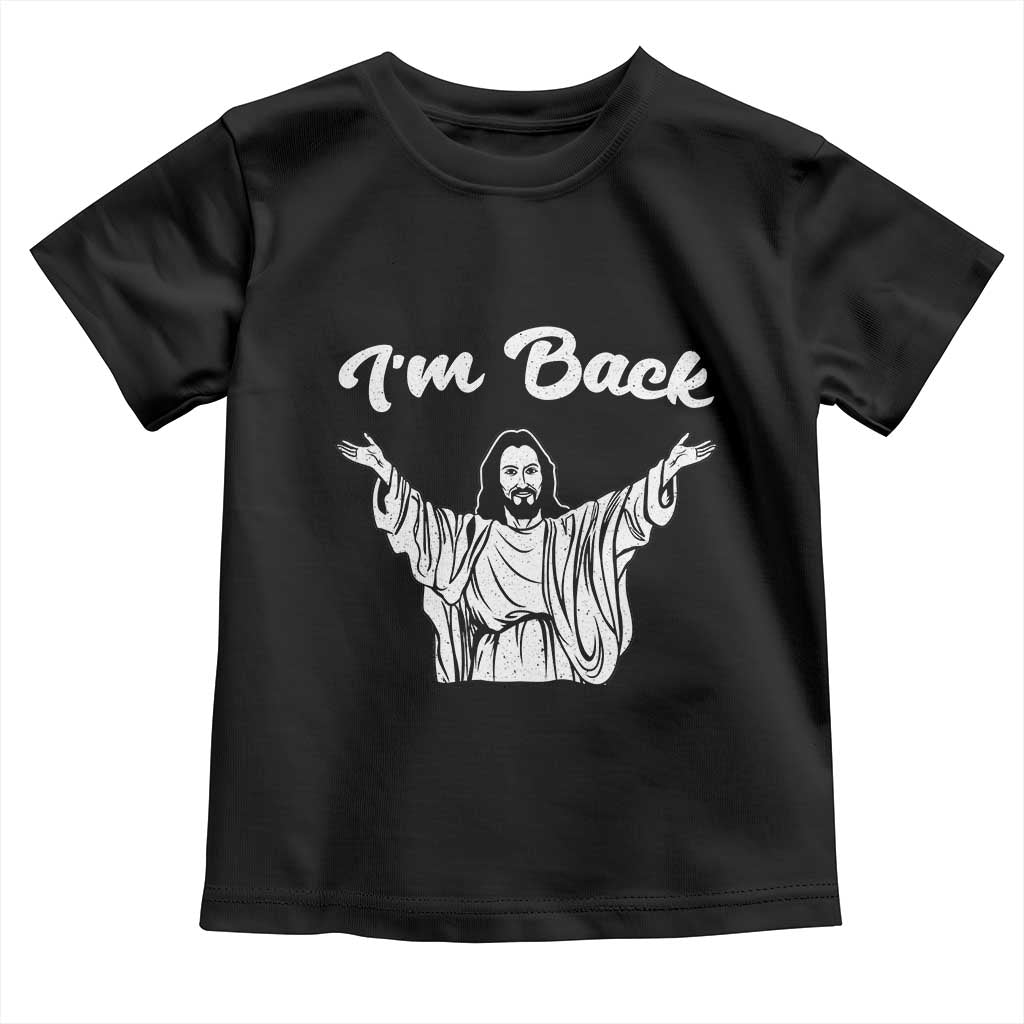 Funny Easter Jesus Meme Toddler T Shirt I'm Back