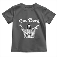 Funny Easter Jesus Meme Toddler T Shirt I'm Back