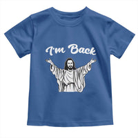 Funny Easter Jesus Meme Toddler T Shirt I'm Back
