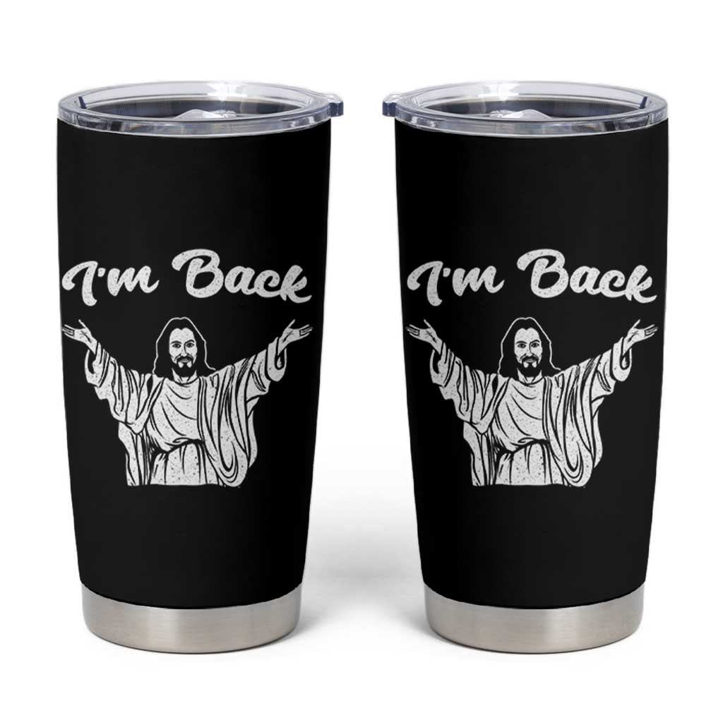 Funny Easter Jesus Meme Tumbler Cup I'm Back