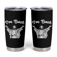Funny Easter Jesus Meme Tumbler Cup I'm Back
