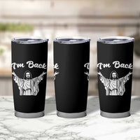 Funny Easter Jesus Meme Tumbler Cup I'm Back