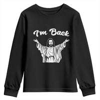 Funny Easter Jesus Meme Youth Sweatshirt I'm Back
