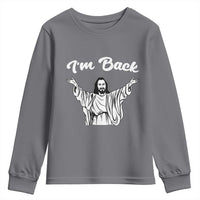 Funny Easter Jesus Meme Youth Sweatshirt I'm Back