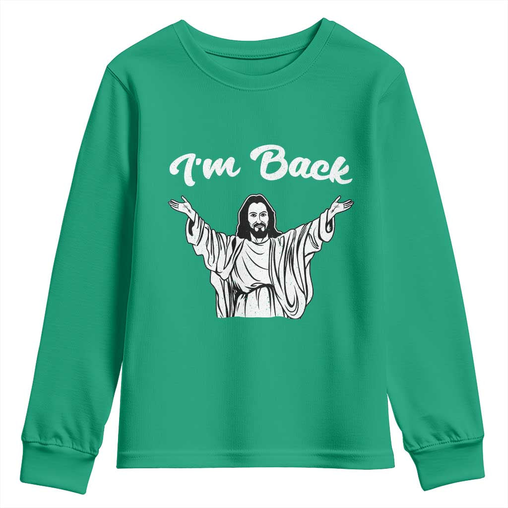 Funny Easter Jesus Meme Youth Sweatshirt I'm Back