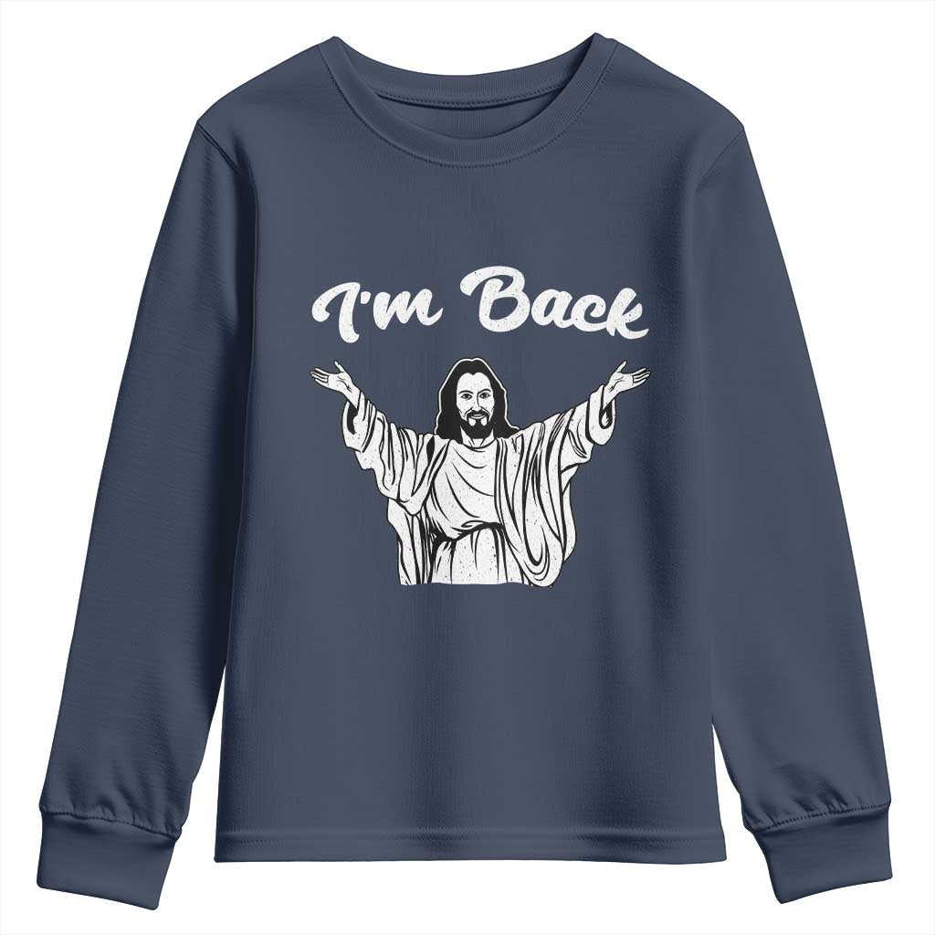 Funny Easter Jesus Meme Youth Sweatshirt I'm Back