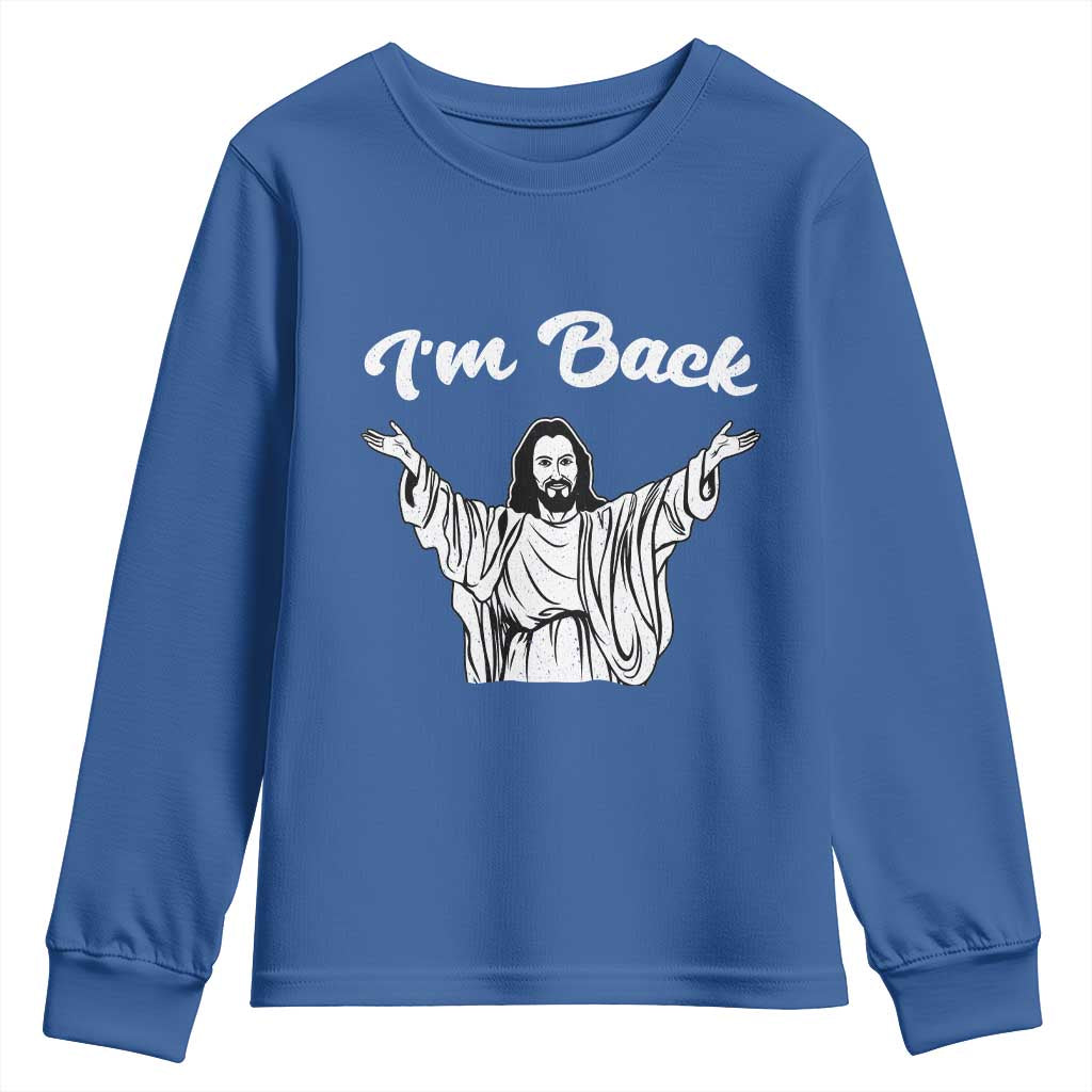 Funny Easter Jesus Meme Youth Sweatshirt I'm Back