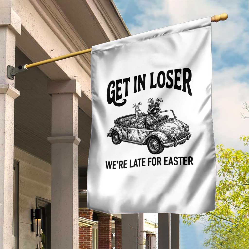 Get In Loser We're Late For Easter Garden Flag Funny Easter Raccoon Frog Goose Humor