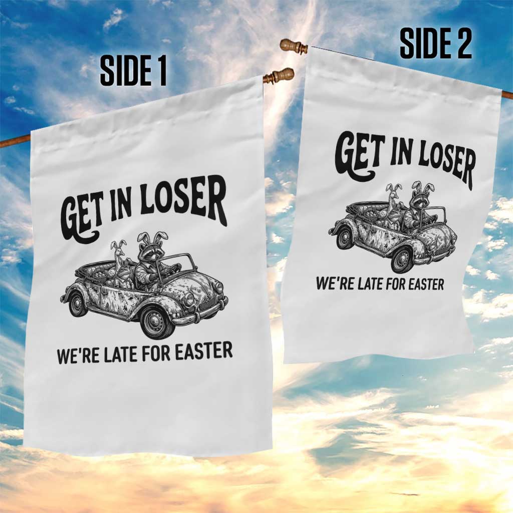 Get In Loser We're Late For Easter Garden Flag Funny Easter Raccoon Frog Goose Humor