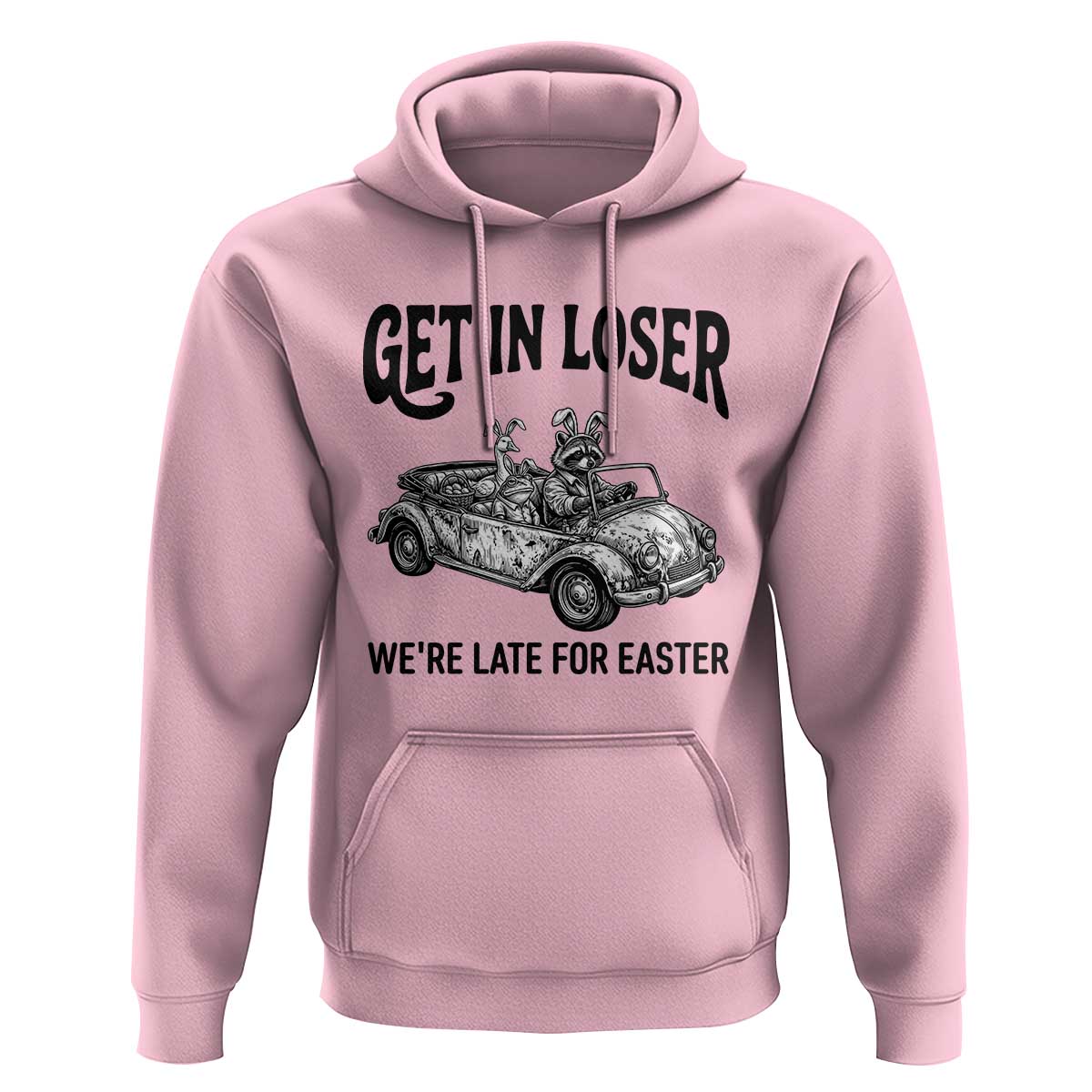 Get In Loser We're Late For Easter Hoodie Funny Easter Raccoon Frog Goose Humor
