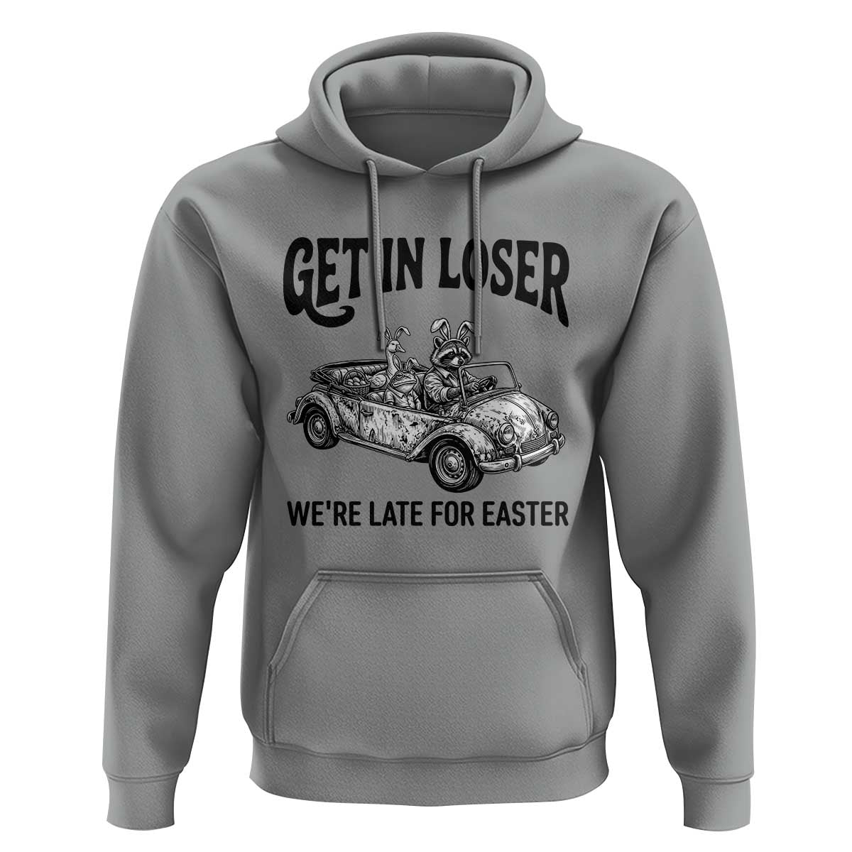 Get In Loser We're Late For Easter Hoodie Funny Easter Raccoon Frog Goose Humor