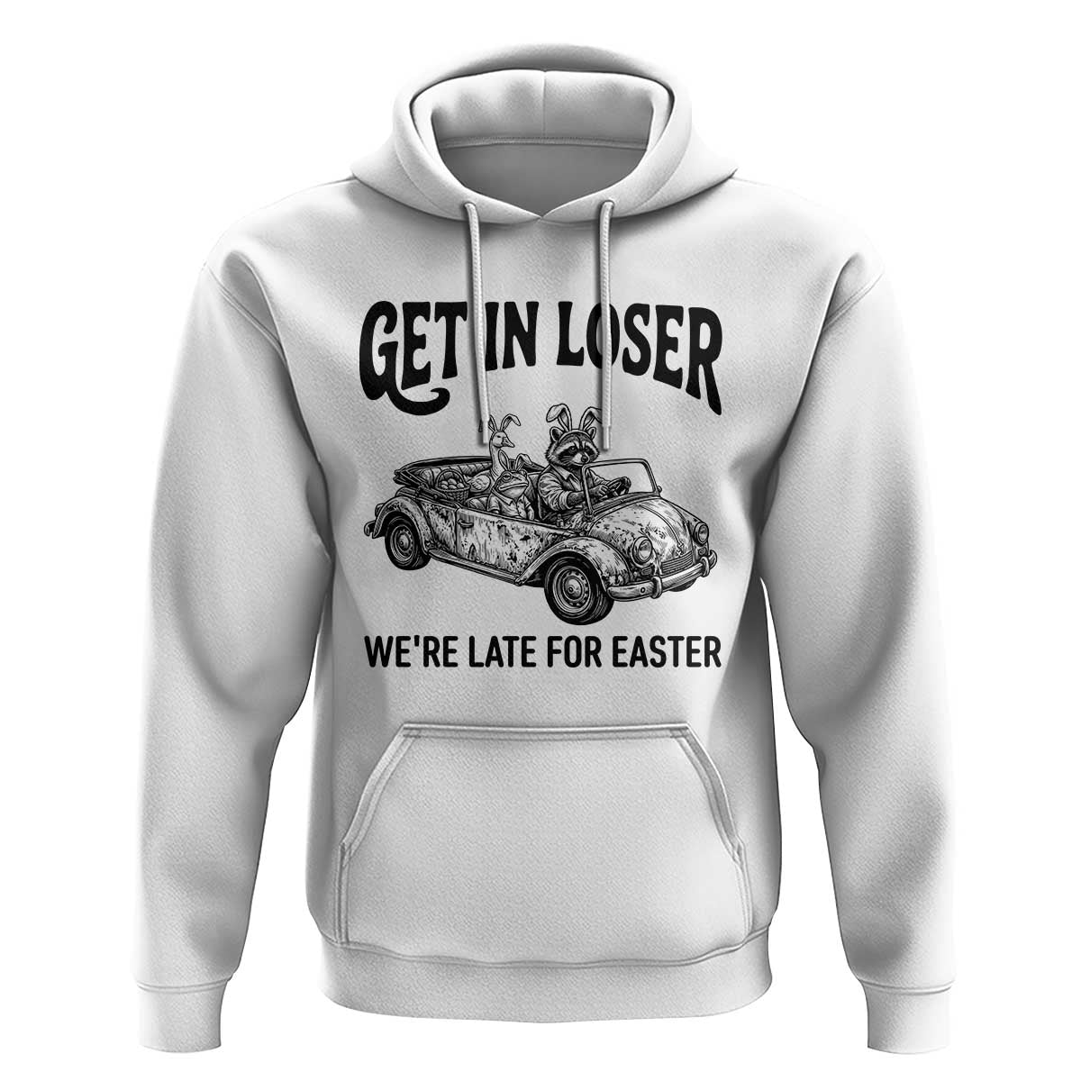 Get In Loser We're Late For Easter Hoodie Funny Easter Raccoon Frog Goose Humor
