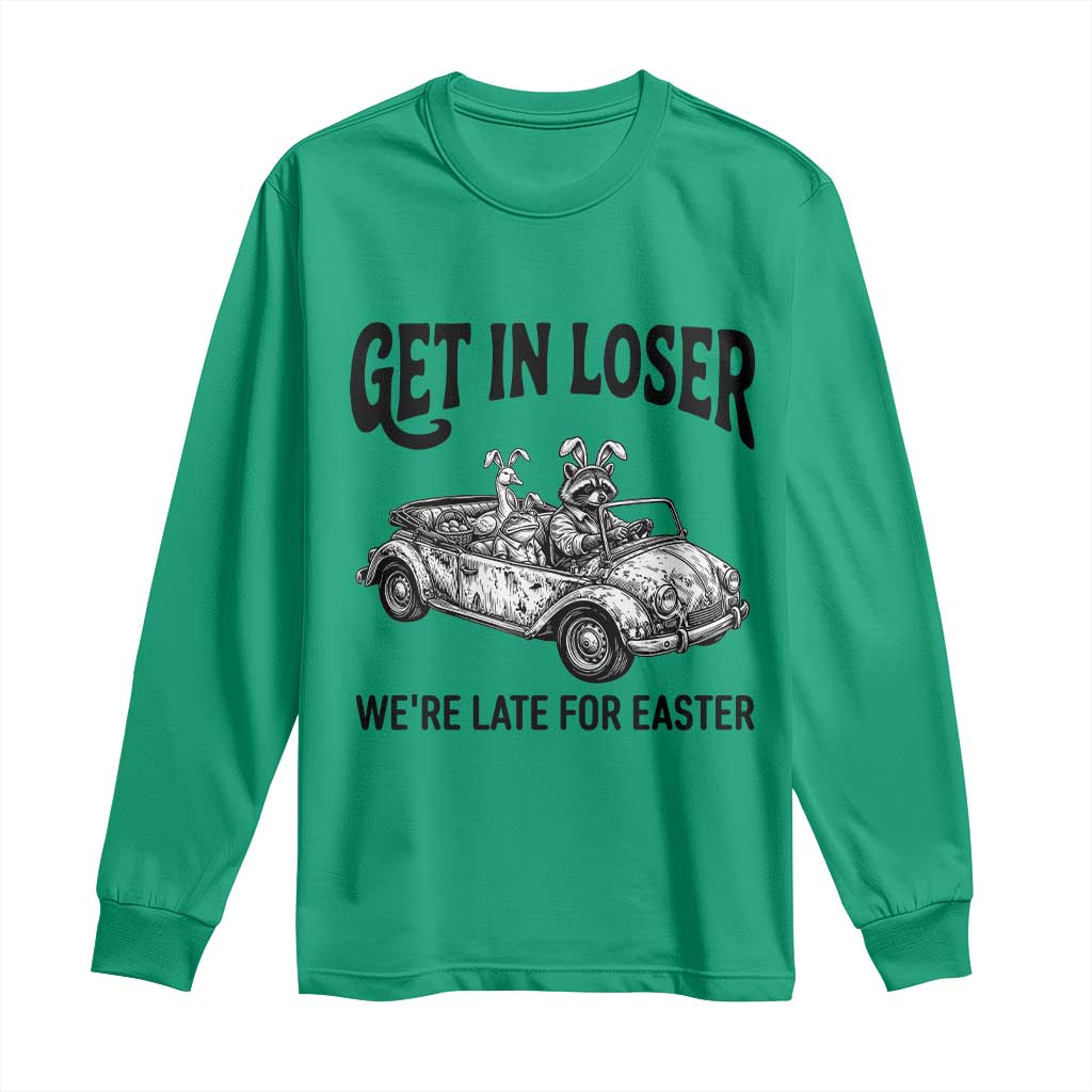 Get In Loser We're Late For Easter Long Sleeve Shirt Funny Easter Raccoon Frog Goose Humor