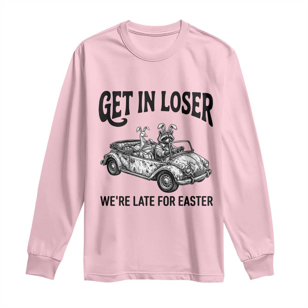 Get In Loser We're Late For Easter Long Sleeve Shirt Funny Easter Raccoon Frog Goose Humor