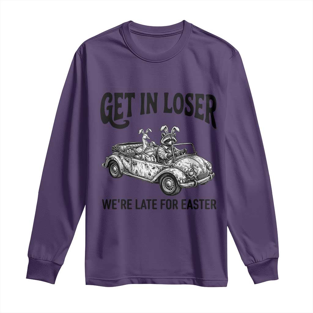 Get In Loser We're Late For Easter Long Sleeve Shirt Funny Easter Raccoon Frog Goose Humor