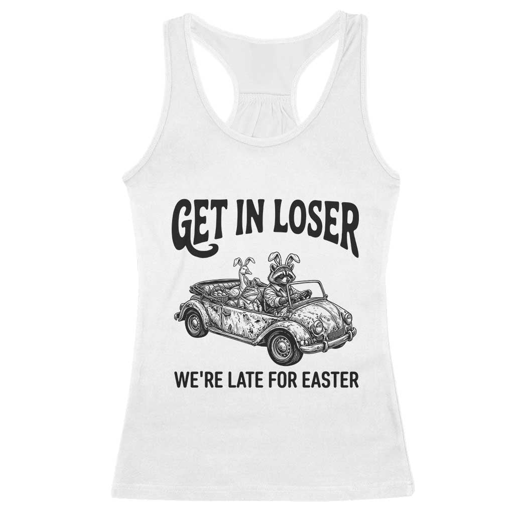 Get In Loser We're Late For Easter Racerback Tank Top Funny Easter Raccoon Frog Goose Humor