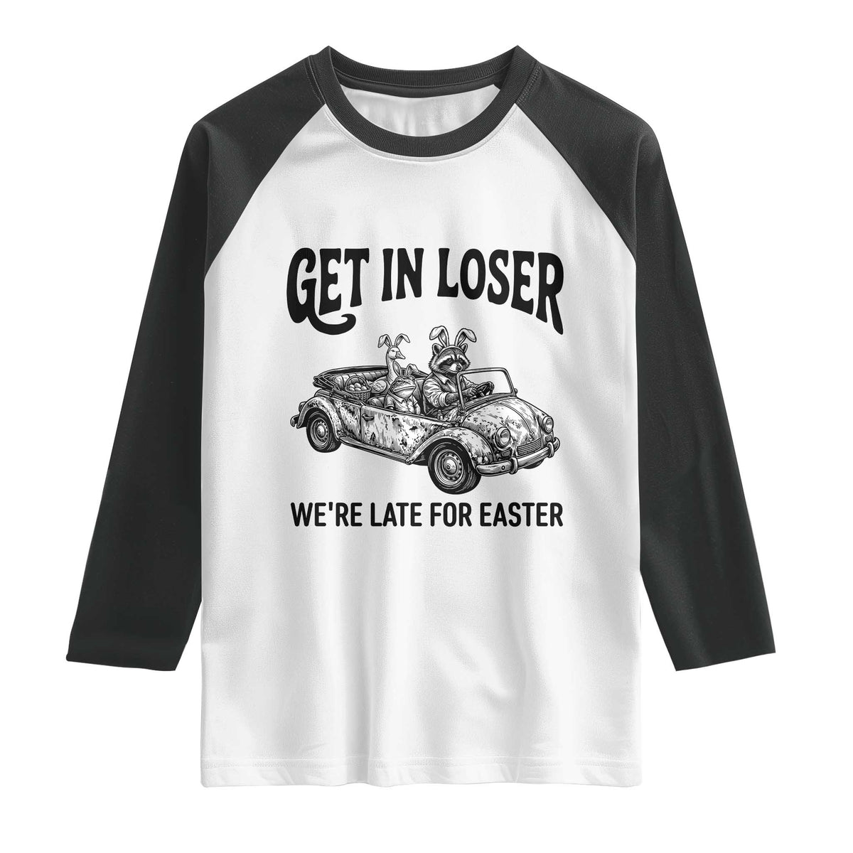 Get In Loser We're Late For Easter Raglan Shirt Funny Easter Raccoon Frog Goose Humor
