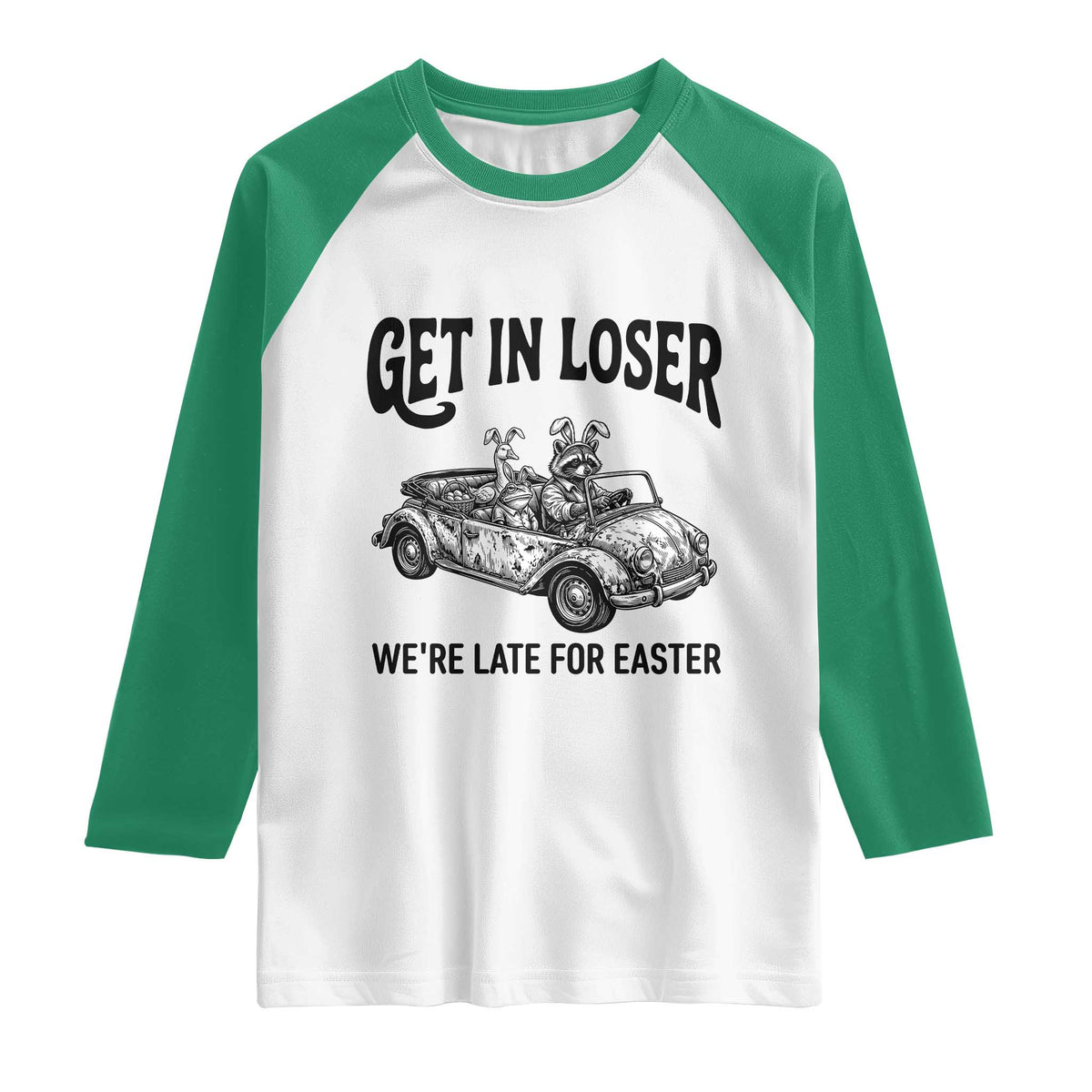 Get In Loser We're Late For Easter Raglan Shirt Funny Easter Raccoon Frog Goose Humor