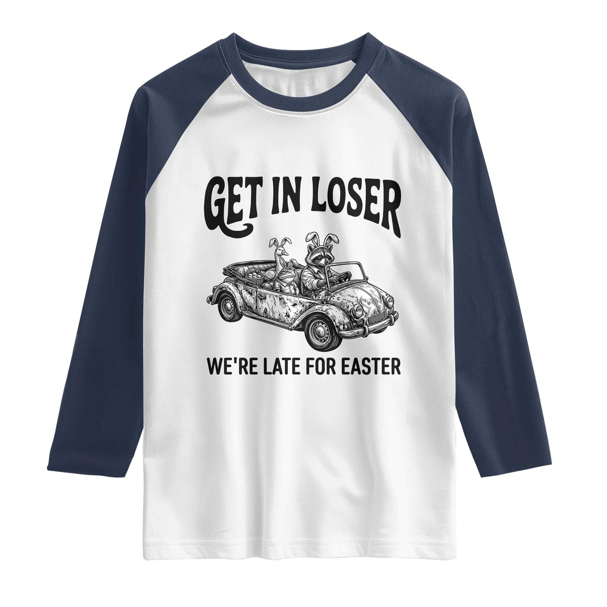 Get In Loser We're Late For Easter Raglan Shirt Funny Easter Raccoon Frog Goose Humor