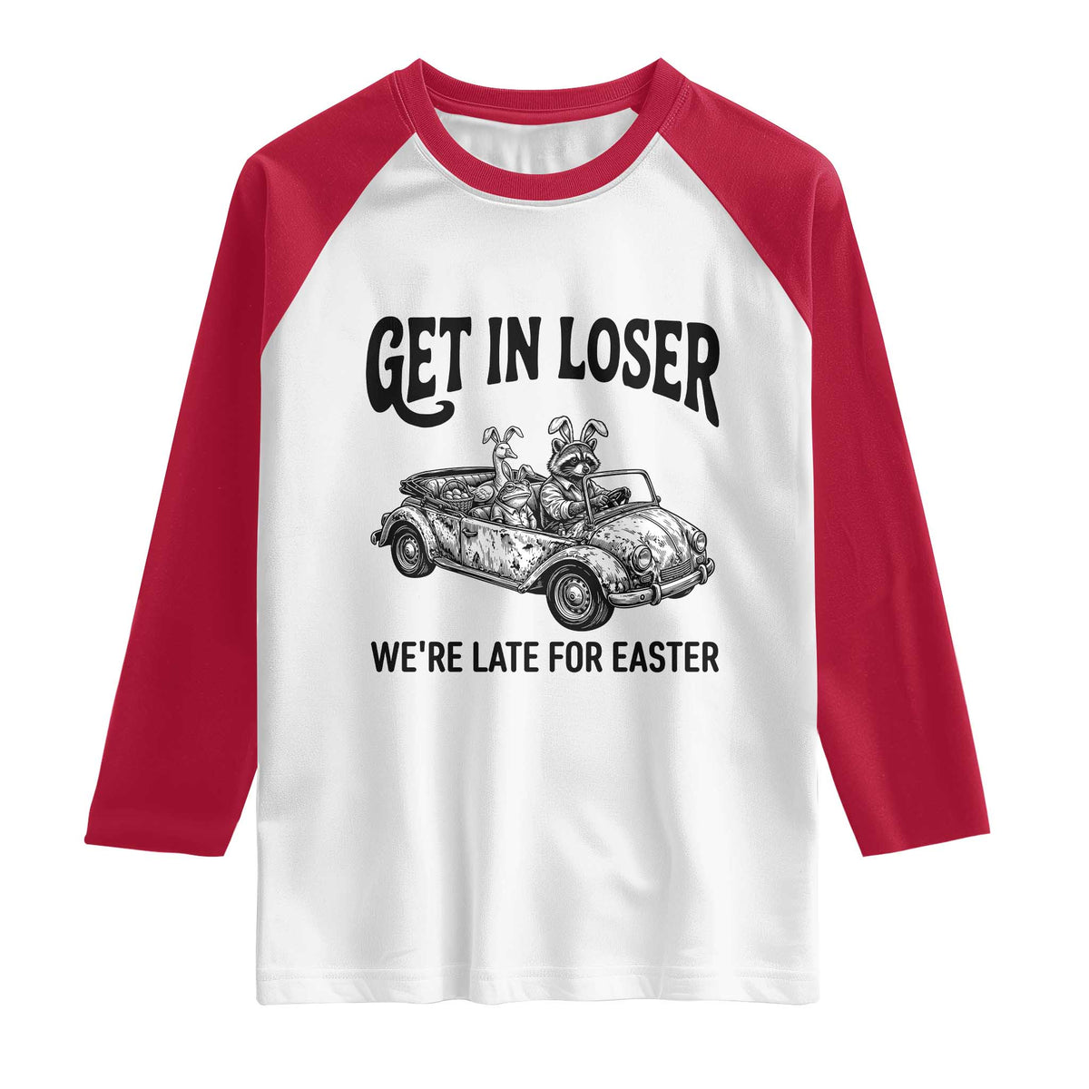 Get In Loser We're Late For Easter Raglan Shirt Funny Easter Raccoon Frog Goose Humor